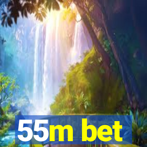 55m bet