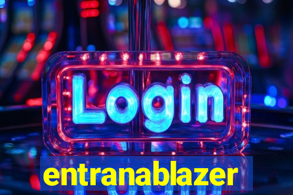 entranablazer