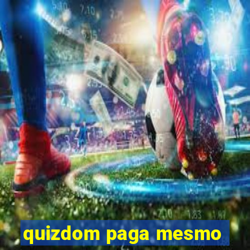 quizdom paga mesmo