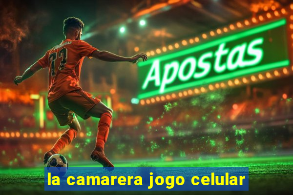 la camarera jogo celular