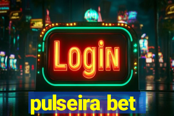 pulseira bet