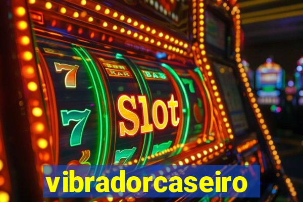 vibradorcaseiro