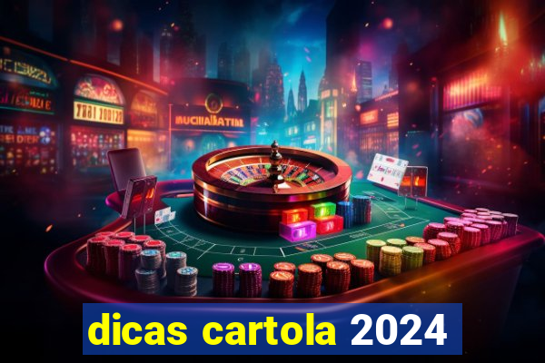 dicas cartola 2024