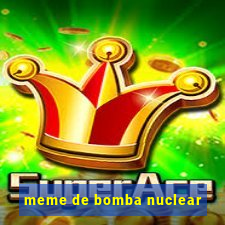 meme de bomba nuclear