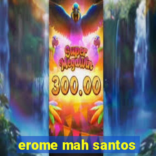 erome mah santos