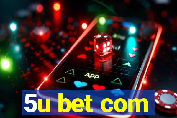 5u bet com