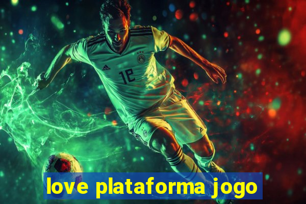 love plataforma jogo