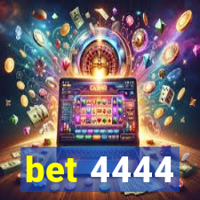 bet 4444