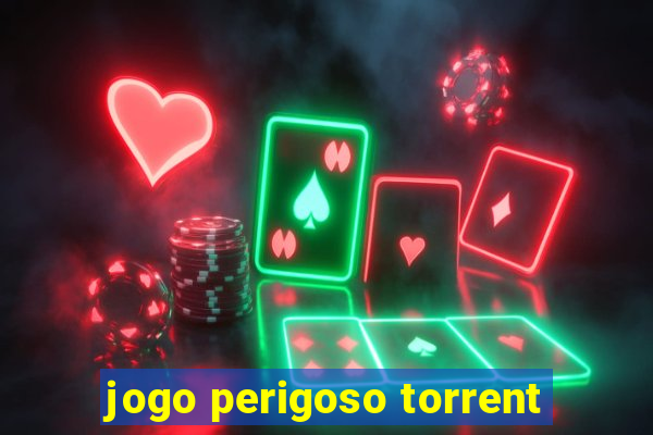 jogo perigoso torrent