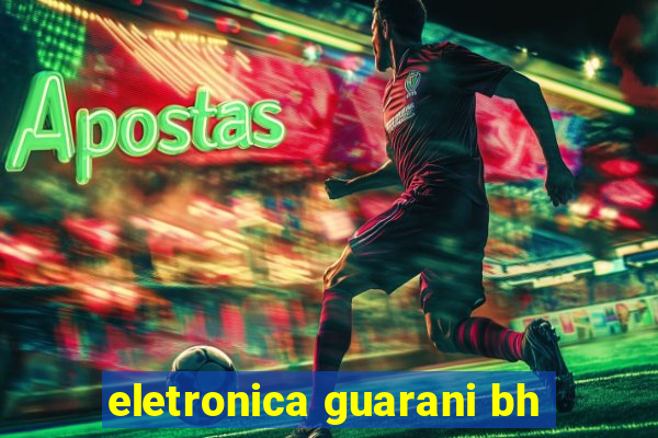 eletronica guarani bh