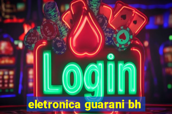 eletronica guarani bh