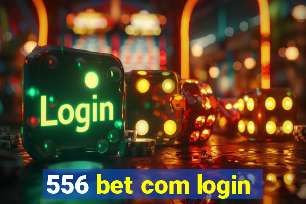 556 bet com login