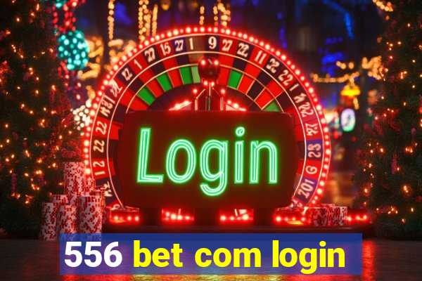 556 bet com login