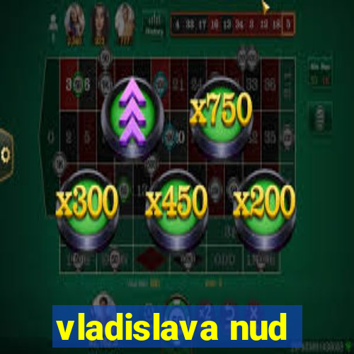 vladislava nud