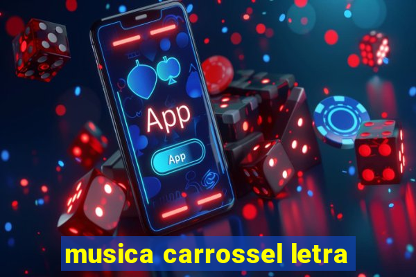 musica carrossel letra