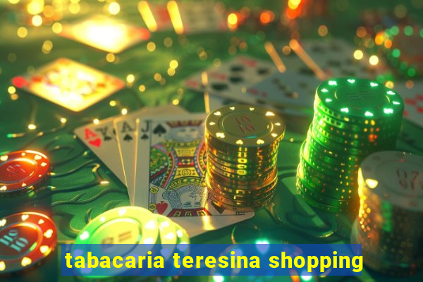 tabacaria teresina shopping