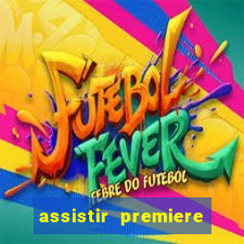 assistir premiere futebol clube ao vivo