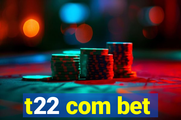 t22 com bet