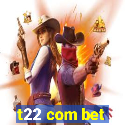 t22 com bet