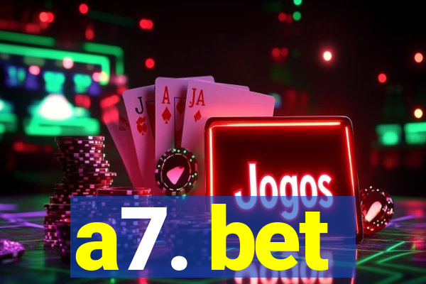 a7. bet