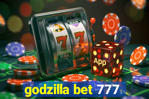 godzilla bet 777