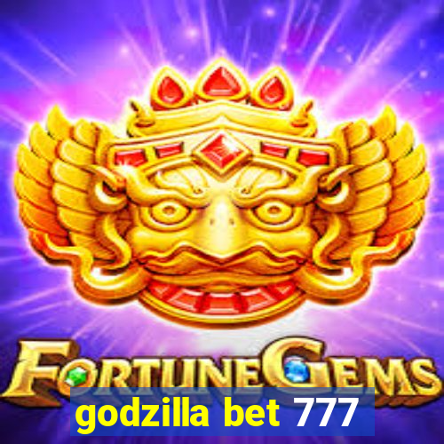 godzilla bet 777