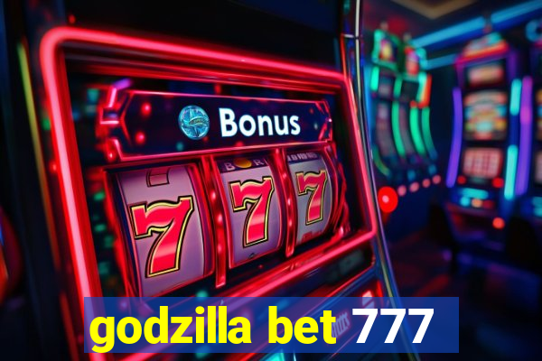 godzilla bet 777