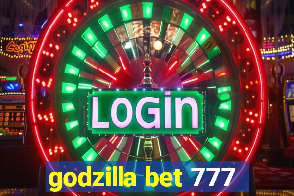 godzilla bet 777