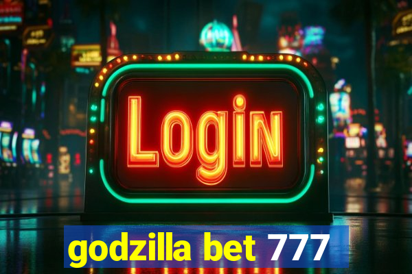 godzilla bet 777