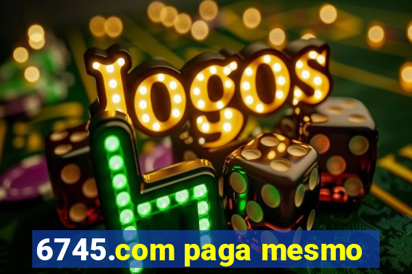 6745.com paga mesmo