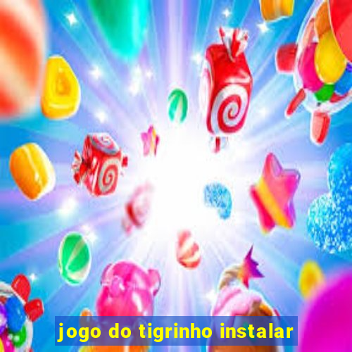 jogo do tigrinho instalar