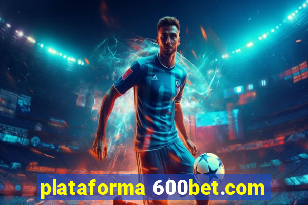 plataforma 600bet.com