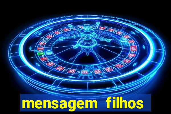 mensagem filhos herança do senhor