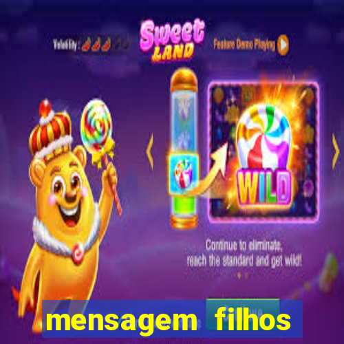 mensagem filhos herança do senhor