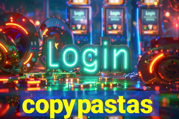 copypastas