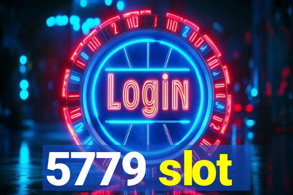 5779 slot