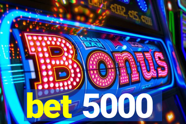 bet 5000