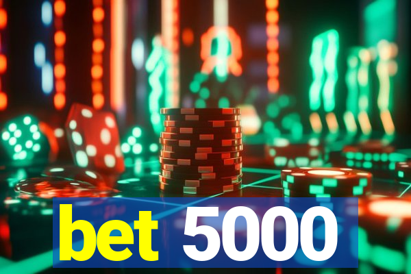 bet 5000