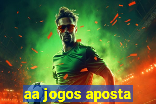 aa jogos aposta