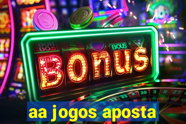 aa jogos aposta