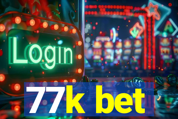 77k bet