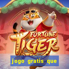 jogo gratis que ganha dinheiro