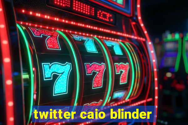 twitter caio blinder