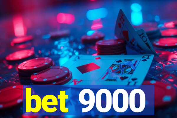 bet 9000