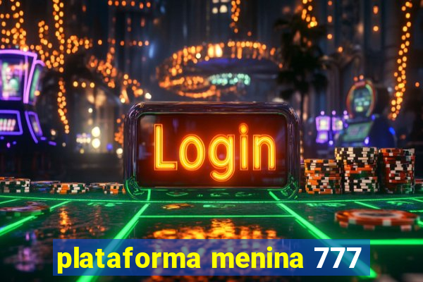 plataforma menina 777