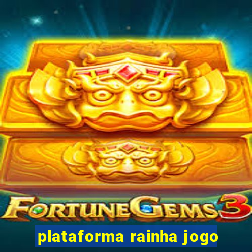 plataforma rainha jogo