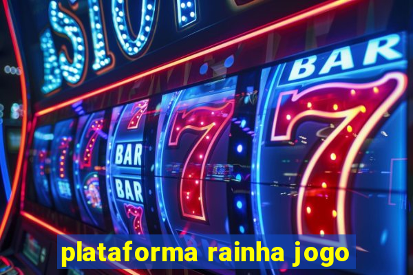 plataforma rainha jogo