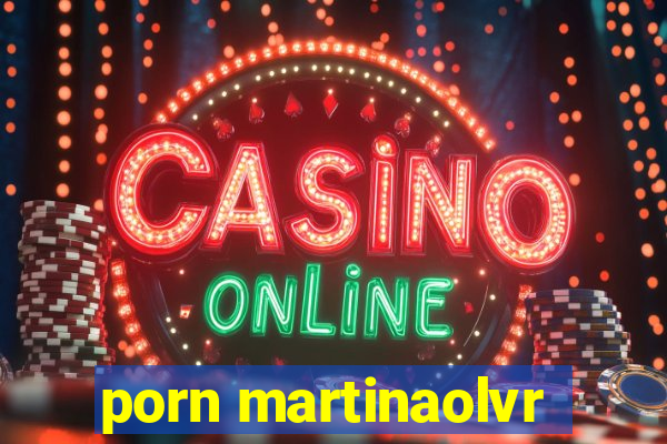 porn martinaolvr