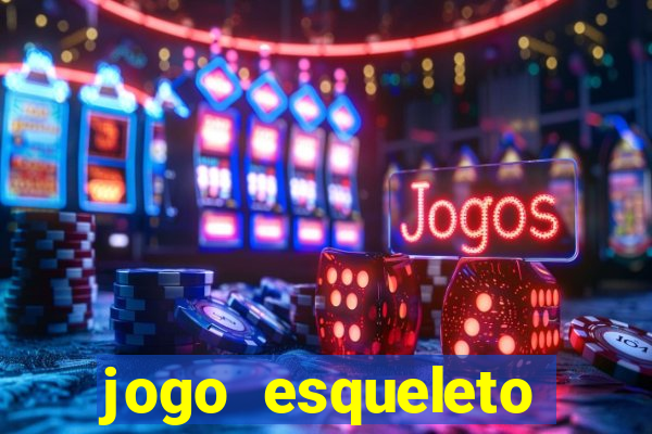 jogo esqueleto explosivo 2