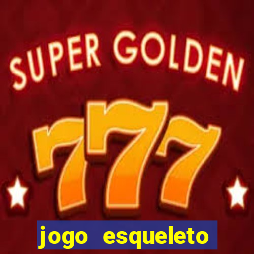 jogo esqueleto explosivo 2